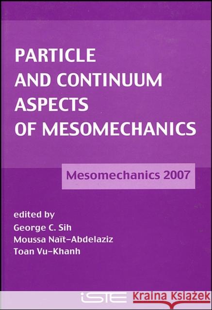 Particle and Continuum Aspects of Mesomechanics Sih, George C. 9781847040251 Wiley-Iste - książka