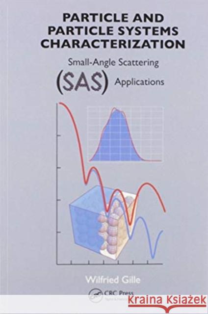 Particle and Particle Systems Characterization: Small-Angle Scattering (Sas) Applications Wilfried Gille 9780367576257 CRC Press - książka
