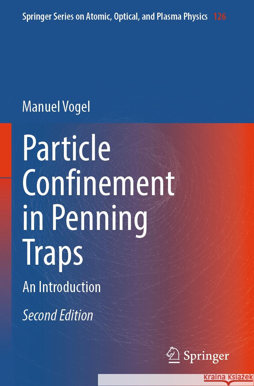Particle Confinement in Penning Traps: An Introduction Manuel Vogel 9783031554223 Springer - książka