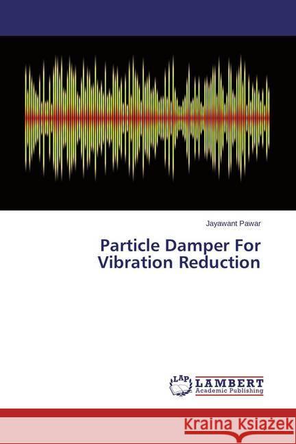 Particle Damper For Vibration Reduction Pawar, Jayawant 9783659148958 LAP Lambert Academic Publishing - książka