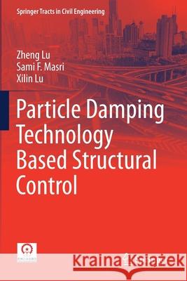 Particle Damping Technology Based Structural Control Zheng Lu Sami F. Masri Xilin Lu 9789811535017 Springer - książka