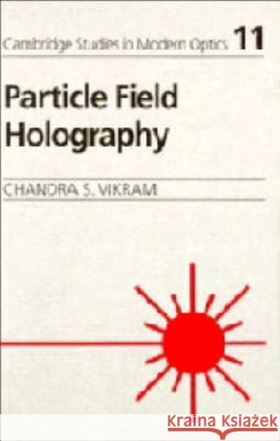 Particle Field Holography Chandra S. Vikram (University of Alabama, Huntsville), Brian J. Thompson 9780521411271 Cambridge University Press - książka