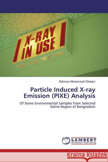 Particle Induced X-ray Emission (PIXE) Analysis : Of Some Environmental Samples from Selected Saline Region of Bangladesh Mohammad Obaidur, Rahman 9783330084933 LAP Lambert Academic Publishing - książka