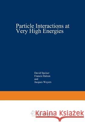 Particle Interactions at Very High Energies: Part a Speiser, David 9781468486575 Springer - książka