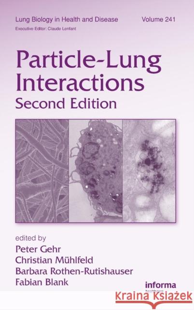 Particle-Lung Interactions Peter Gehr Fabian Blank Christian Mhlfeld 9781420072563 Informa Healthcare - książka