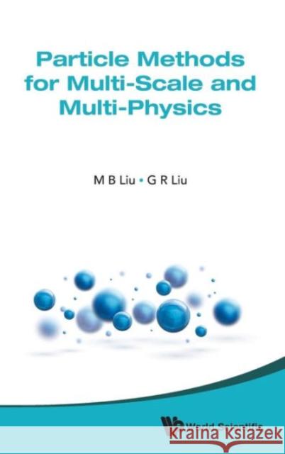 Particle Methods for Multi-Scale and Multi-Physics M. B. Liu G. R. Liu 9789814571692 World Scientific Publishing Company - książka