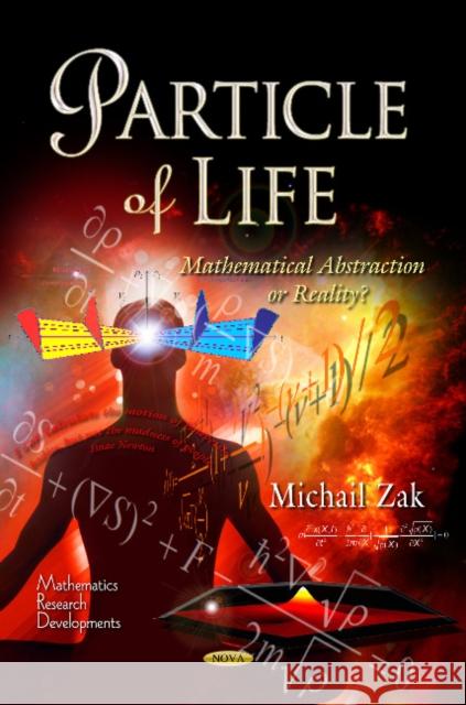 Particle of Life: Mathematical Abstraction or Reality? Michail Zak 9781629485829 Nova Science Publishers Inc - książka