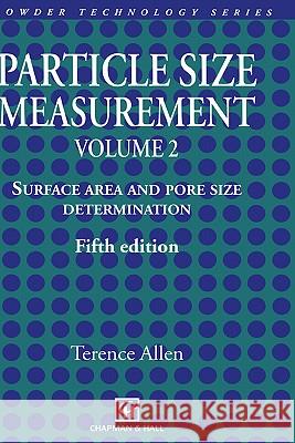 Particle Size Measurement: Volume 2: Surface Area and Pore Size Determination. Allen, Terence 9780412753305 Kluwer Academic Publishers - książka
