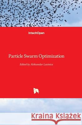 Particle Swarm Optimization Alex Lazinica 9789537619480 Intechopen - książka