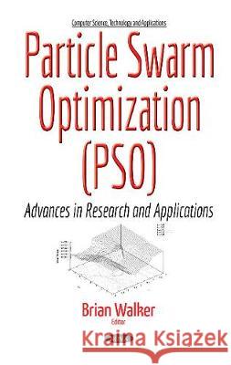 Particle Swarm Optimization (PSO): Advances in Research & Applications Brian Walker 9781536108286 Nova Science Publishers Inc - książka