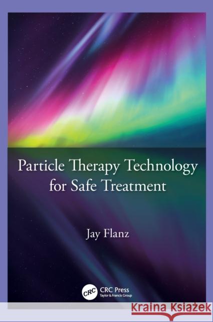 Particle Therapy Technology for Safe Treatment Jay Flanz 9780367640149 CRC Press - książka