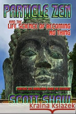 Particle Zen and the Life Science of Becoming No Thing Scott Shaw 9781949251302 Buddha Rose Publications - książka