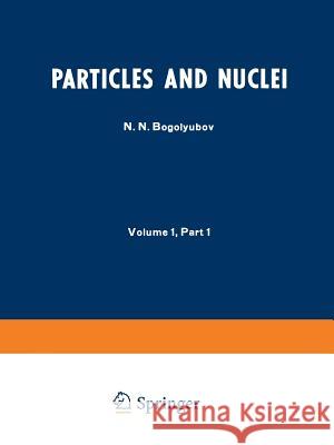 Particles and Nuclei: Volume 1, Part 1 Bogolyubov, N. N. 9781468477023 Springer - książka