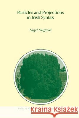 Particles and Projections in Irish Syntax N. Duffield 9780792336747 Springer - książka