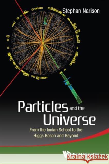 Particles and the Universe: From the Ionian School to the Higgs Boson and Beyond Stephan Narison 9789814644686 World Scientific Publishing Company - książka