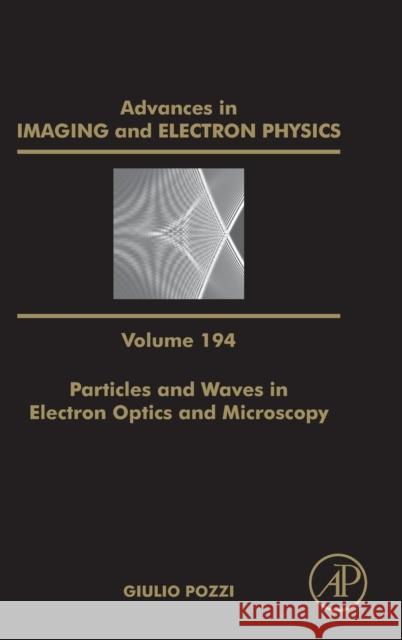 Particles and Waves in Electron Optics and Microscopy: Volume 194 Hawkes, Peter W. 9780128048146 Academic Press - książka