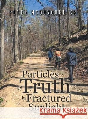 Particles of Truth in Fractured Sunlight Peter McDonough, Sr 9781665532785 Authorhouse - książka