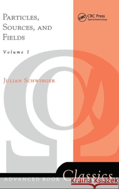 Particles, Sources, and Fields, Volume 1 Julian Schwinger 9780367091651 CRC Press - książka