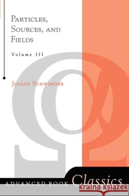 Particles, Sources, and Fields, Volume 3 Schwinger, Julian 9780367091675 Taylor and Francis - książka