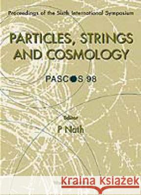 Particles, Strings And Cosmology (Pascos'98) - Proceedings Of The Sixth International Symposium Pran Nath 9789810236120 World Scientific (RJ) - książka