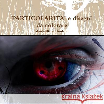 Particolarità e disegni da colorare Fiordelisi, Massimiliano 9781326260132 Lulu.com - książka