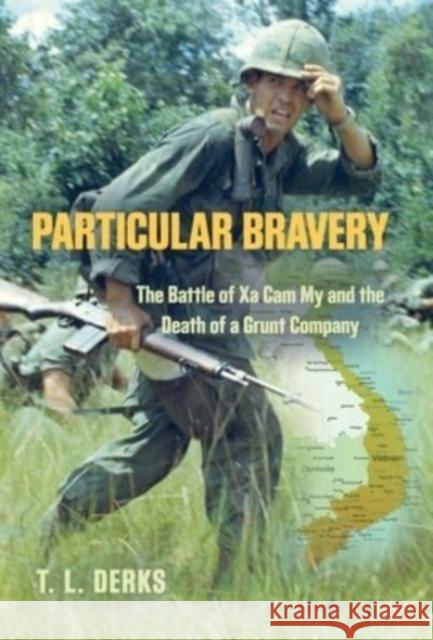 Particular Bravery: The Battle of Xa Cam My and the Death of a Grunt Company T. L. Derks 9781958877999 Booklocker.com - książka