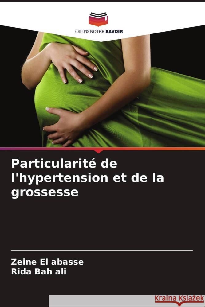Particularité de l'hypertension et de la grossesse El abasse, Zeine, Bah ali, Rida 9786204619552 Editions Notre Savoir - książka