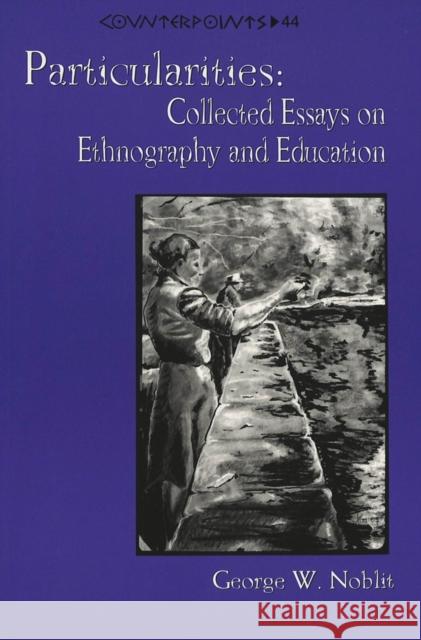 Particularities: Collected Essays on Ethnography and Education Steinberg, Shirley R. 9780820436746 Peter Lang Publishing Inc - książka