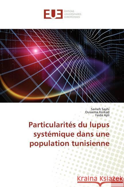 Particularités du lupus systémique dans une population tunisienne Sayhi, Sameh; Korkad, Oussema; Ajili, Faida 9786139519309 Éditions universitaires européennes - książka