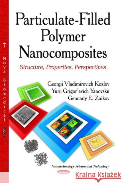 Particulate-Filled Polymer Nanocomposites: Structure, Properties, Perspectives Kozlov Georgii Vladimirovich, Gennady E Zaikov 9781629482149 Nova Science Publishers Inc - książka