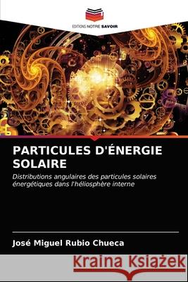 Particules d'Énergie Solaire Rubio Chueca, José Miguel 9786203234220 Editions Notre Savoir - książka