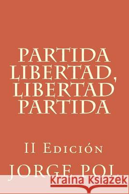 Partida Libertad, Libertad Partida Jorge Pol 9781501076589 Createspace - książka