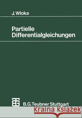 Partielle Differentialgleichungen: Sobolevräume Und Randwertaufgaben Wloka, Joseph 9783519022251 Vieweg+teubner Verlag - książka