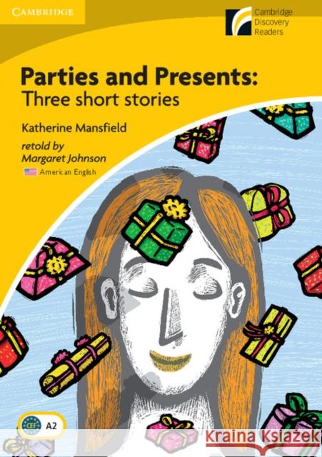 Parties and Presents Level 2 Elementary/Lower-intermediate American English Edition: Three Short Stories Katherine Mansfield, Margaret Johnson 9780521181594 Cambridge University Press - książka