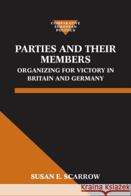 Parties and Their Members: Organizing for Victory in Britain and Germany Scarrow, Susan E. 9780198279181 Oxford University Press - książka