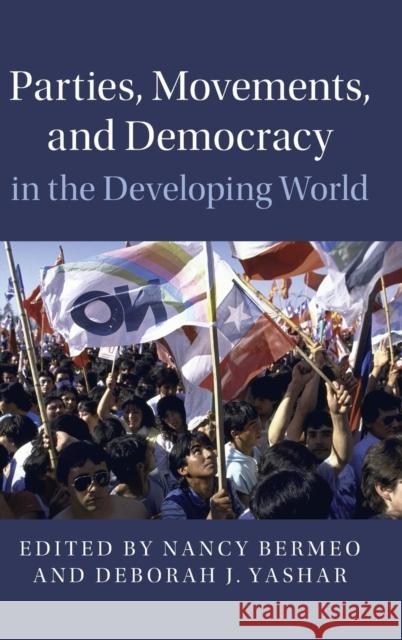 Parties, Movements, and Democracy in the Developing World Nancy Bermeo Deborah J. Yashar 9781107156791 Cambridge University Press - książka