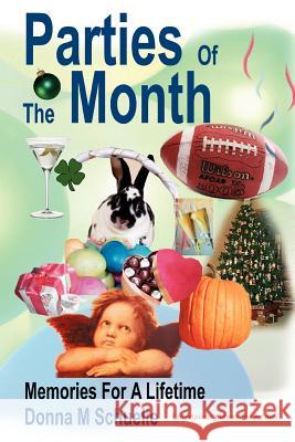 Parties Of The Month: Memories For A Lifetime Schuelie, Donna M. 9780595330027 iUniverse - książka