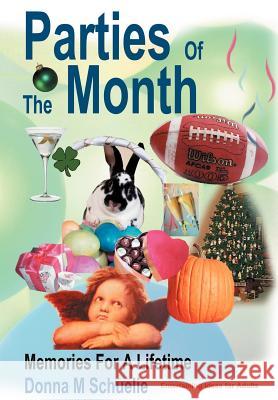 Parties Of The Month: Memories For A Lifetime Schuelie, Donna M. 9780595667260 iUniverse - książka