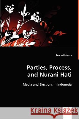 Parties, Process, and Nurani Hati Teresa Reimers 9783836462655 VDM Verlag - książka
