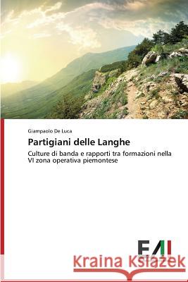 Partigiani delle Langhe de Luca Giampaolo 9783639658392 Edizioni Accademiche Italiane - książka