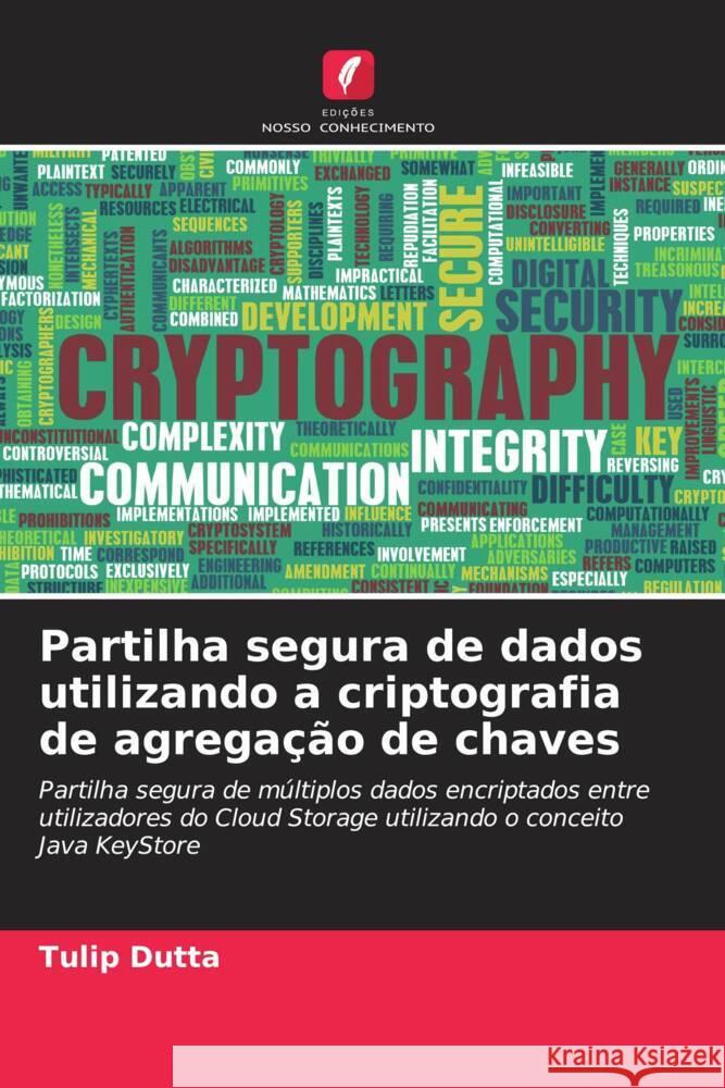 Partilha segura de dados utilizando a criptografia de agrega??o de chaves Tulip Dutta 9786206937265 Edicoes Nosso Conhecimento - książka