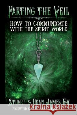 Parting the Veil: How to Communicate with the Spirit World Stuart James-Foy Dean James-Foy 9781942157212 Visionary Living, Inc. - książka