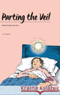 Parting the Veil: Reflections on Soul Joy Nugent 9781504323420 Balboa Press Au - książka