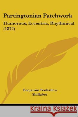 Partingtonian Patchwork: Humorous, Eccentric, Rhythmical (1872) Benjamin Shillaber 9780548881316  - książka