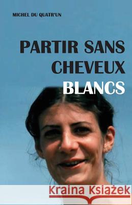 Partir Sans Cheveux Blancs MR Michel Du Quatr'un Demange 9782746665033 Not Avail - książka