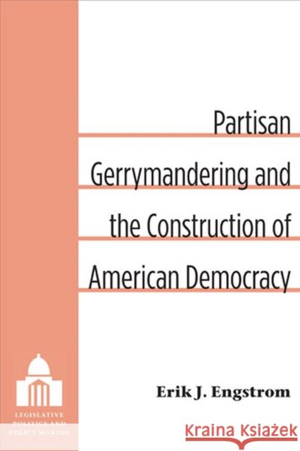Partisan Gerrymandering and the Construction of American Democracy Erik J. Engstrom 9780472036578 University of Michigan Press - książka