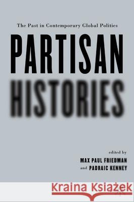 Partisan Histories: The Past in Contemporary Global Politics Kenney, P. 9781403964557 PALGRAVE MACMILLAN - książka