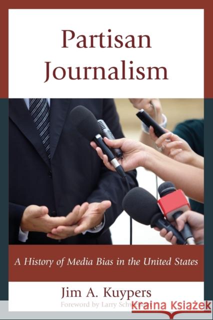 Partisan Journalism: A History of Media Bias in the United States Jim A. Kuypers Larry Schweikart 9781442252073 Rowman & Littlefield Publishers - książka