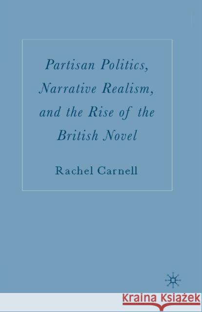 Partisan Politics, Narrative Realism, and the Rise of the British Novel Rachel Carnell R. Carnell 9781349531714 Palgrave MacMillan - książka