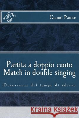 Partita a doppio canto / Match in double singing Paone, Gianni 9781505336269 Createspace - książka